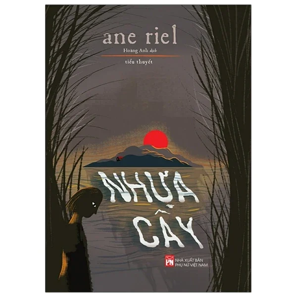Nhựa Cây - Ane Riel (Mới 100%) Truyện trinh thám, kiếm hiệp, NXB Phụ Nữ - SÁCH ĐẠI HỌC