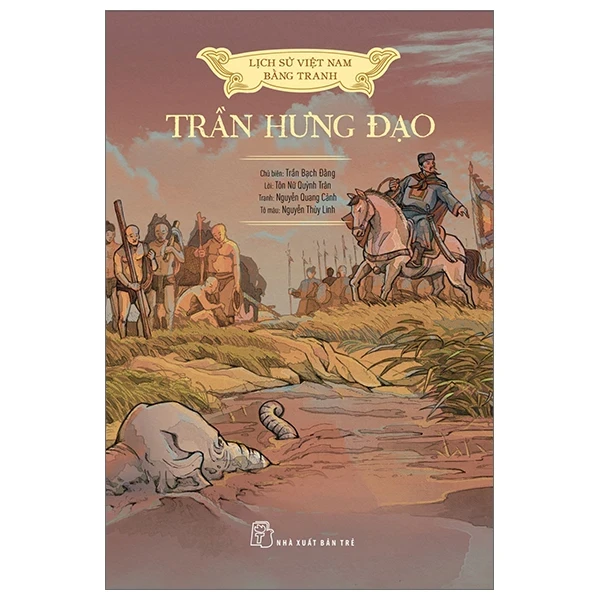 Lịch Sử Việt Nam Bằng Tranh - Trần Hưng Đạo - Trần Bạch Đằng, Lê Văn Năm, Nguyễn Huy Khôi, Nguyễn Thùy Linh (Mới 100%) Lịch sử, địa lí Việt Nam, NXB Trẻ - SÁCH ĐẠI HỌC