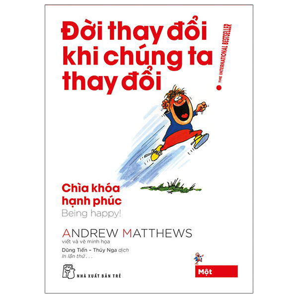 Đời Thay Đổi Khi Chúng Ta Thay Đổi - Tập 1: Chìa Khoá Hạnh Phúc - Andrew Matthews (Mới 100%) Sách tư duy, kỹ năng sống, NXB Trẻ - SÁCH ĐẠI HỌC