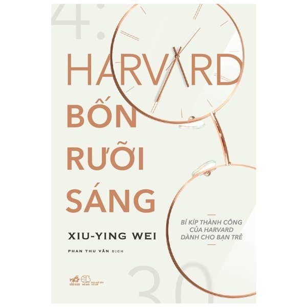 Harvard Bốn Rưỡi Sáng - Bí Kíp Thành Công Của Harvard Dành Cho Bạn Trẻ - Xiu Ying Wei (Mới 100%) Sách tư duy, kỹ năng sống, Nhã Nam - SÁCH ĐẠI HỌC