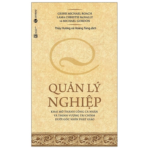 Quản Lý Nghiệp - Geshe Michael Roach, Lama Christie McNally, Michael Gordon (Mới 100%) Quản trị, lãnh đạo, Thái Hà Books - SÁCH ĐẠI HỌC