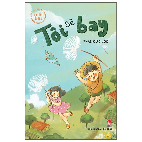 Văn Học Tuổi Hoa - Tôi Sẽ Bay - Phan Đức Lộc (Mới 100%) Truyện ngắn, tản văn, NXB Kim Đồng - SÁCH ĐẠI HỌC