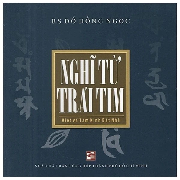Nghĩ Từ Trái Tim - Viết Về Tâm Kinh Bát Nhã - BS. Đỗ Hồng Ngọc (Mới 100%) Phật giáo, NXB Tổng Hợp TPHCM - SÁCH ĐẠI HỌC