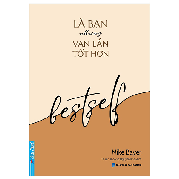 Là Bạn Nhưng Vạn Lần Tốt Hơn - Mike Bayer (Mới 100%) Sách tư duy, kỹ năng sống, First News - SÁCH ĐẠI HỌC