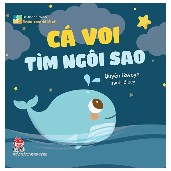 Bé Thông Minh - Đoán Xem Tớ Là Ai! - Cá Voi Tìm Ngôi Sao (Bìa Cứng) - Quyên Gavoye, Bluey (Mới 100%) Truyện thiếu nhi, NXB Kim Đồng - SÁCH ĐẠI HỌC
