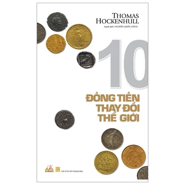 10 Đồng Tiền Thay Dổi Thế Giới - Thomas Hockenhull (Mới 100%) Sách tư duy, kỹ năng sống, Văn Lang Books - SÁCH ĐẠI HỌC