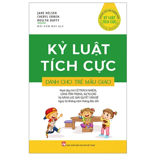 Kỷ Luật Tích Cực Dành Cho Trẻ Mẫu Giáo - Jane Nelsen, Cheryl Erwin, Roslyn Duffy (Mới 100%) Phương pháp giáo dục trẻ các nước, NXB Phụ Nữ - SÁCH ĐẠI HỌC