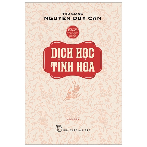 Dịch Học Tinh Hoa - Thu Giang Nguyễn Duy Cần (Mới 100%) Sách phong thủy, kinh dịch, NXB Trẻ - SÁCH ĐẠI HỌC
