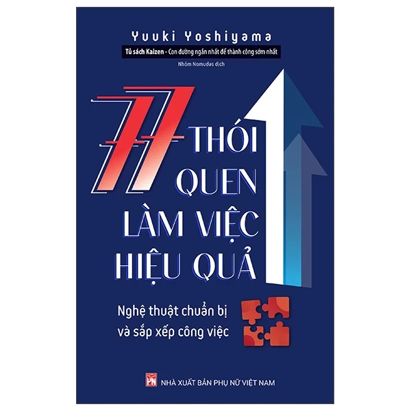 77 Thói Quen Làm Việc Hiệu Quả - Nghệ Thuật Chuẩn Bị Và Sắp Xếp Công Việc - Yuuki Yoshiyama (Mới 100%) Sách tư duy, kỹ năng sống, NXB Phụ Nữ - SÁCH ĐẠI HỌC