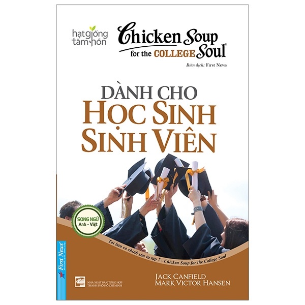 Chicken Soup For The College Soul - Dành Cho Học Sinh Sinh Viên (Song Ngữ Anh - Việt) - Jack Canfield, Mark Victor Hansen (Mới 100%) Nghệ thuật sống, First News - SÁCH ĐẠI HỌC
