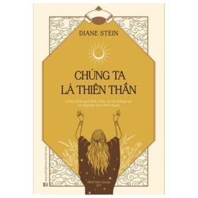 Chúng Ta Là Thiên Thần - Diane Stein (Mới 100%) Phật giáo, NXB Phụ Nữ - SÁCH ĐẠI HỌC