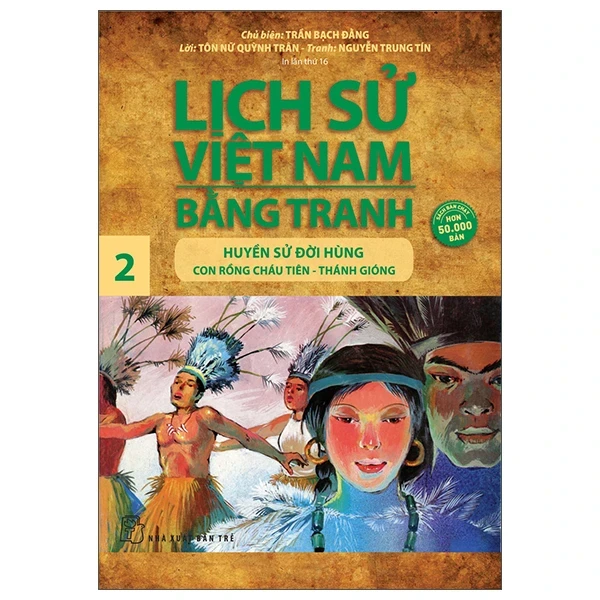 Lịch Sử Việt Nam Bằng Tranh - Tập 2: Huyền Sử Đời Hùng - Trần Bạch Đằng, Tôn Nữ Quỳnh Trân, Nguyễn Trung Tín (Mới 100%) Lịch sử, địa lí Việt Nam, NXB Trẻ - SÁCH ĐẠI HỌC