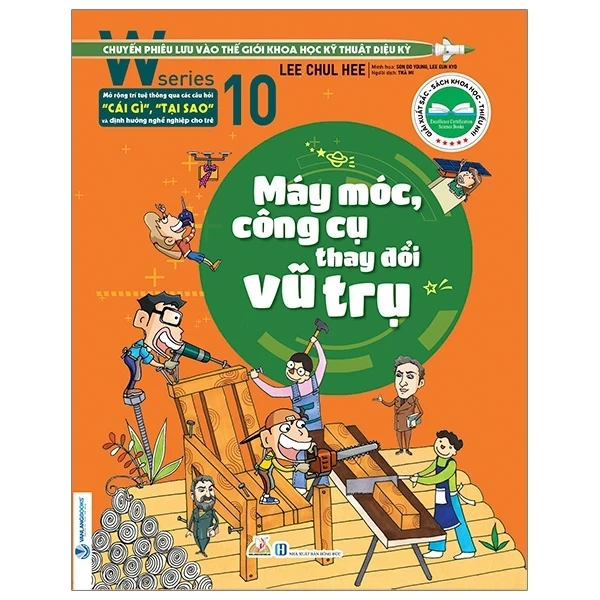 W Series 10: Máy Móc, Công Cụ Thay Đổi Vũ Trụ - Lee Chul Hee (Mới 100%) Kiến thức bách khoa, Văn Lang Books - SÁCH ĐẠI HỌC