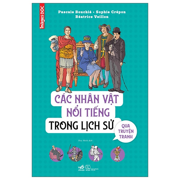 Các Nhân Vật Nổi Tiếng Trong Lịch Sử Qua Truyện Tranh - Sophie Crépon, Pascale Bouchié, Béatrice Veillon (Mới 100%) Tiểu sử, hồi ký, Nhã Nam - SÁCH ĐẠI HỌC