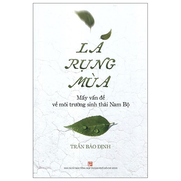 Lá Rụng Mùa - Mấy Vấn Đề Về Môi Trường Sinh Thái Nam Bộ - Trần Bảo Định (Mới 100%) Kiến thức bách khoa, NXB Tổng Hợp TPHCM - SÁCH ĐẠI HỌC