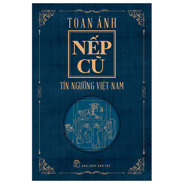 Nếp Cũ - Tín Ngưỡng Việt Nam - Toan Ánh (Mới 100%) Sách địa danh, du lịch, NXB Trẻ - SÁCH ĐẠI HỌC