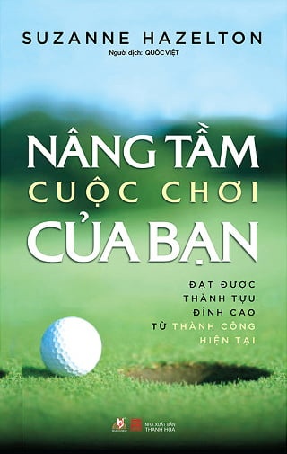 Nâng Tầm Cuộc Chơi Của Bạn - Suzanne Hazelton (Mới 100%) Sách tư duy, kỹ năng sống, Văn Lang Books - SÁCH ĐẠI HỌC