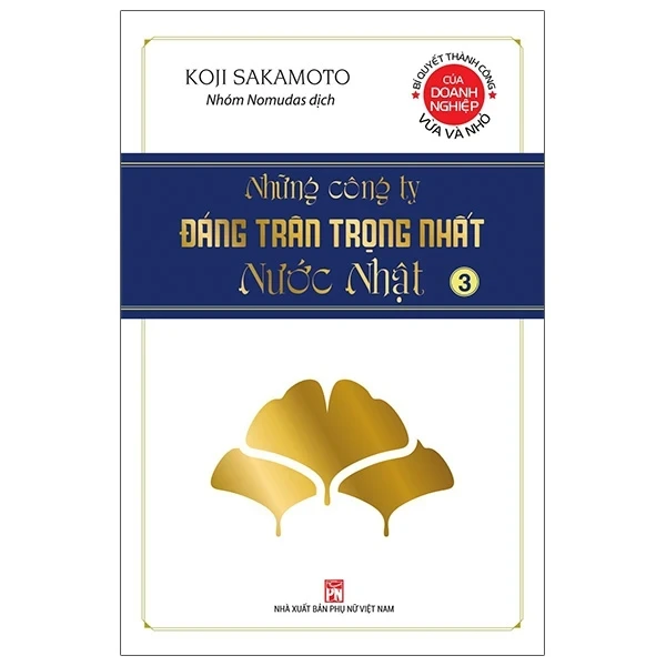 Những Công Ty Đáng Trân Trọng Nhất Nước Nhật - Tập 3 - Koji Sakamoto (Mới 100%) Nhân vật, bài học kinh doanh, NXB Phụ Nữ - SÁCH ĐẠI HỌC