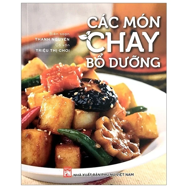 Các Món Chay Bổ Dưỡng - Thanh Nguyên (Mới 100%) Sách nấu ăn, NXB Phụ Nữ - SÁCH ĐẠI HỌC