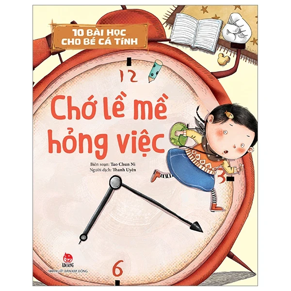 10 Bài Học Cho Bé Cá Tính - Chớ Lề Mề Hỏng Việc - Tao Chun Ni (Mới 100%) Truyện thiếu nhi, NXB Kim Đồng - SÁCH ĐẠI HỌC
