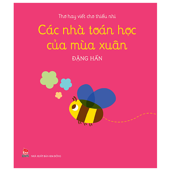 Thơ Hay Viết Cho Thiếu Nhi - Các Nhà Toán Học Của Mùa Xuân - Đặng Hấn (Mới 100%) Thơ ca, tục ngữ, ca dao, thành ngữ, NXB Kim Đồng - SÁCH ĐẠI HỌC