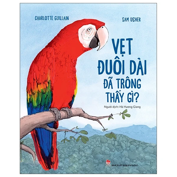 Vẹt Đuôi Dài Đã Trông Thấy Gì? - Charlotte Guillain, Sam Usher (Mới 100%) Truyện thiếu nhi, NXB Kim Đồng - SÁCH ĐẠI HỌC