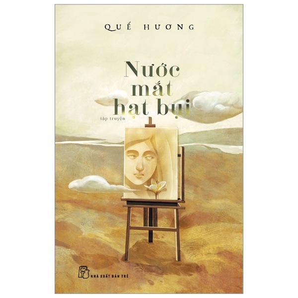 Nước Mắt Hạt Bụi - Quế Hương (Mới 100%) Truyện ngắn, tản văn, NXB Trẻ - SÁCH ĐẠI HỌC