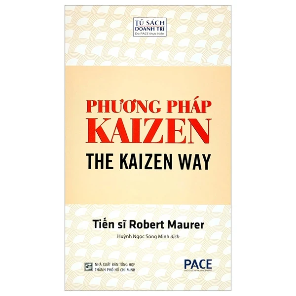 Phương Pháp Kaizen - The Kaizen Way - Robert Maurer (Mới 100%) Nhân vật, bài học kinh doanh, NXB Tổng Hợp TPHCM - SÁCH ĐẠI HỌC