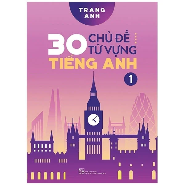 30 Chủ Đề Từ Vựng Tiếng Anh - Tập 1 - Trang Anh (Mới 100%) Tiếng Anh, Huy Hoàng - SÁCH ĐẠI HỌC