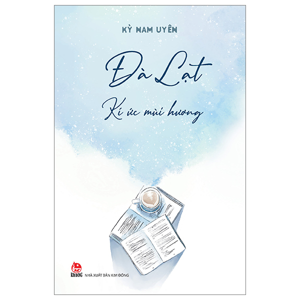Đà Lạt Kí Ức Mùi Hương - Kỳ Nam Uyên (Mới 100%) Truyện ngắn, tản văn, NXB Kim Đồng - SÁCH ĐẠI HỌC