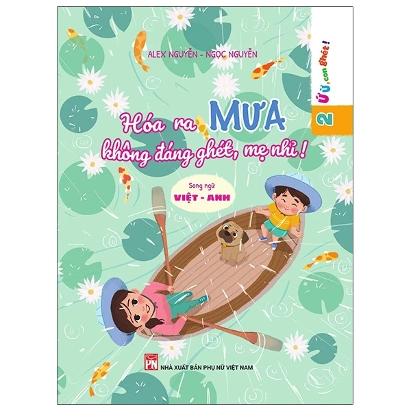 Ứ Ừ Con Ghét - Tập 2: Hóa Ra Mưa Không Đáng Ghét, Mẹ Nhỉ? - Alex Nguyễn, Ngọc Nguyễn (Mới 100%) Truyện thiếu nhi, NXB Phụ Nữ - SÁCH ĐẠI HỌC