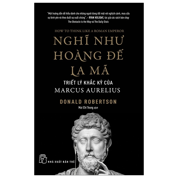 Nghĩ Như Hoàng Đế La Mã: Triết Lý Khắc Kỷ Của Marcus Aurelius - Donald Robertson (Mới 100%) Triết học, NXB Trẻ - SÁCH ĐẠI HỌC