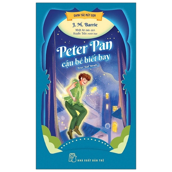 Danh Tác Rút Gọn - Peter Pan Cậu Bé Biết Bay - J. M. Barrie (Mới 100%) Truyện thiếu nhi, NXB Trẻ - SÁCH ĐẠI HỌC