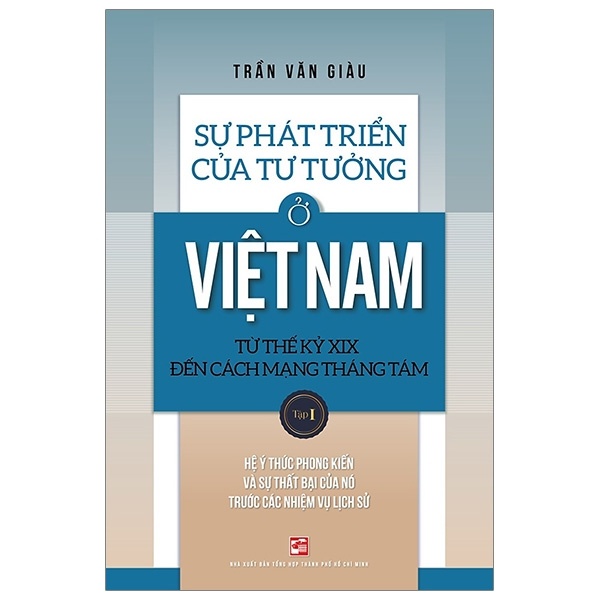 Sự Phát Triển Của Tư Tưởng Ở Việt Nam Từ Thế Kỷ XIX Đến Cách Mạng Tháng Tám - Tập 1 - Trần Văn Giàu (Mới 100%) Lịch sử, địa lí Việt Nam, NXB Tổng Hợp TPHCM - SÁCH ĐẠI HỌC