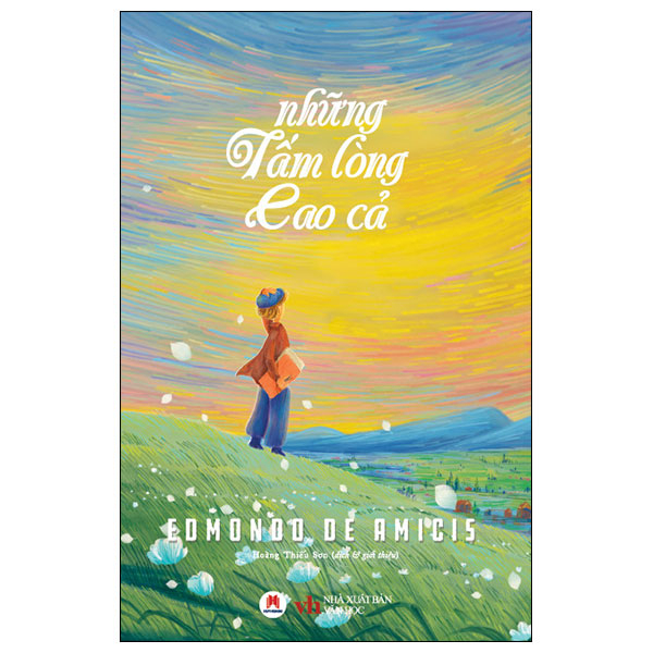 Những Tấm Lòng Cao Cả (Huy Hoàng) - Edmondo De Amicis (Mới 100%) Truyện thiếu nhi, Huy Hoàng - SÁCH ĐẠI HỌC