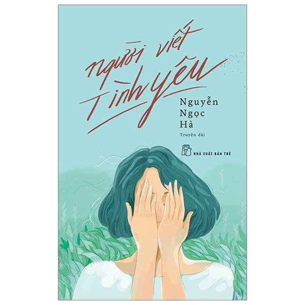 Người Viết Tình Yêu - Nguyễn Ngọc Hà (Mới 100%) Tiểu thuyết, NXB Trẻ - SÁCH ĐẠI HỌC