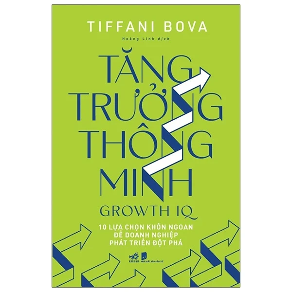 Tăng Trưởng Thông Minh - Growth IQ - Tiffani Bova (Mới 100%) Nhân vật, bài học kinh doanh, Nhã Nam - SÁCH ĐẠI HỌC