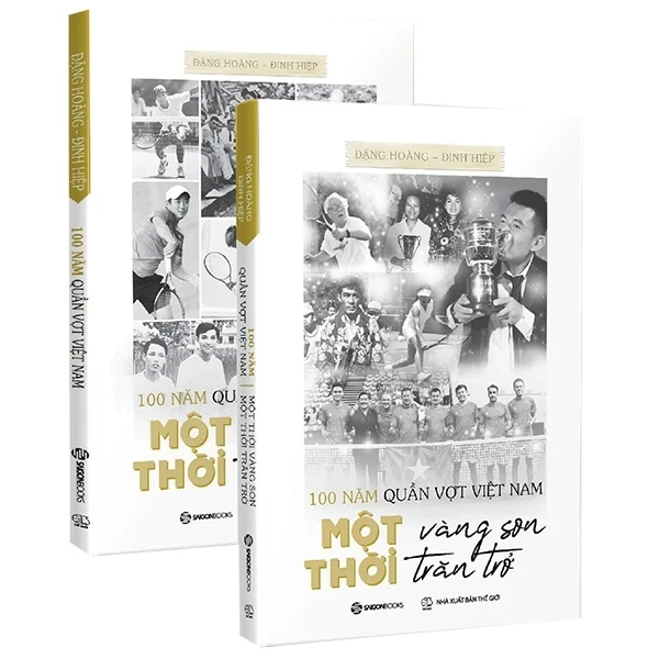 100 Năm Quần Vợt Việt Nam: Một Thời Vàng Son, Một Thời Trăn Trở - Bộ Sách Chữ & Ảnh - Đinh Hiệp, Đặng Hoàng (Mới 100%) Sách thể dục, thể Thao, SaigonBooks - SÁCH ĐẠI HỌC