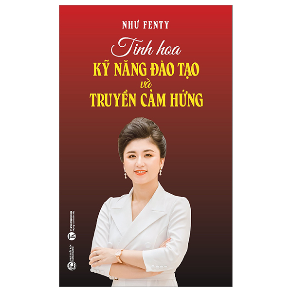 Tinh Hoa Kỹ Năng Đào Tạo Và Truyền Cảm Hứng - Như Fenty (Mới 100%) Sách tư duy, kỹ năng sống, Thái Hà Books - SÁCH ĐẠI HỌC