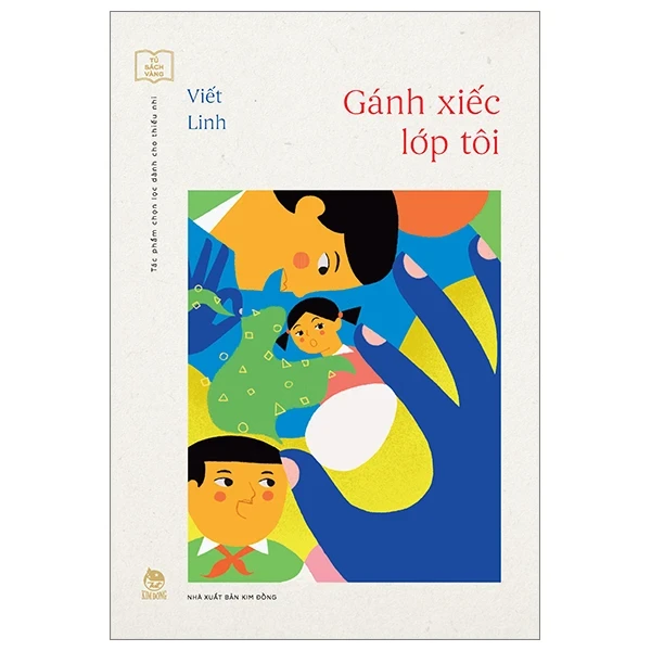 Tủ Sách Vàng - Tác Phẩm Chọn Lọc Dành Cho Thiếu Nhi - Gánh Xiếc Lớp Tôi - Viết Linh (Mới 100%) Truyện thiếu nhi, NXB Kim Đồng - SÁCH ĐẠI HỌC