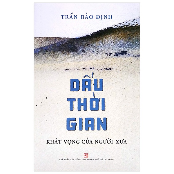 Dấu Thời Gian - Khát Vọng Của Người Xưa - Trần Bảo Định (Mới 100%) Lịch sử, địa lí Việt Nam, NXB Tổng Hợp TPHCM - SÁCH ĐẠI HỌC