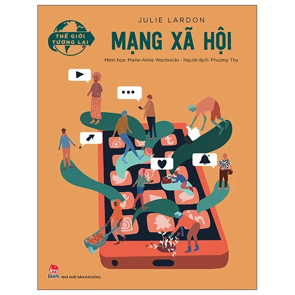 Thế Giới Tương Lai - Mạng Xã Hội - Julie Lardon, Maria Anne Wachnicki (Mới 100%) Kiến thức bách khoa, NXB Kim Đồng - SÁCH ĐẠI HỌC