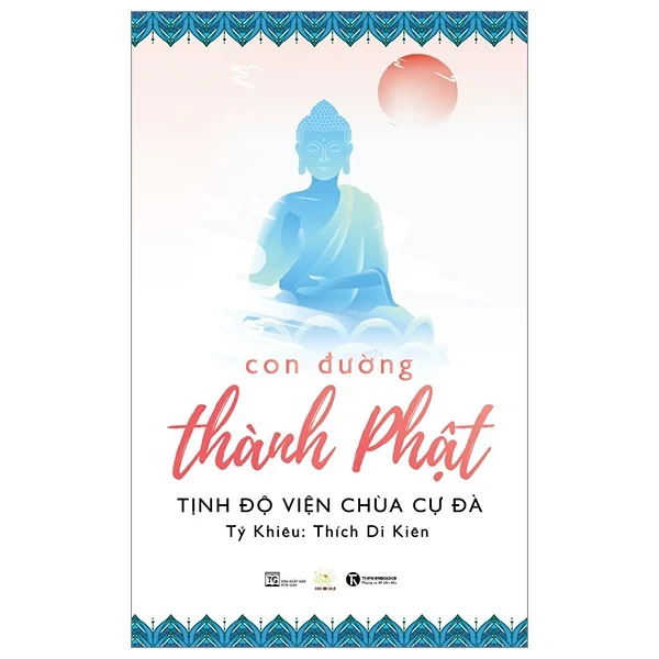 Con Đường Thành Phật - Tỷ Khiêu Thích Di Kiên (Mới 100%) Phật giáo, Thái Hà Books - SÁCH ĐẠI HỌC