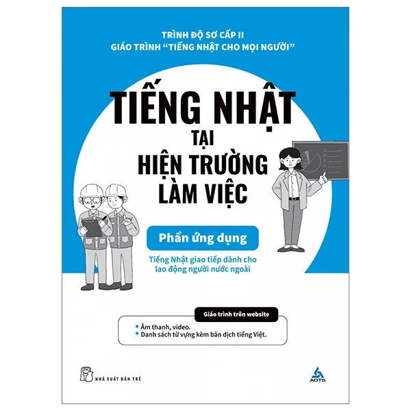 Tiếng Nhật Tại Hiện Trường Làm Việc - Phần Ứng Dụng - AOTS (Mới 100%) Tiếng Nhật, NXB Trẻ - SÁCH ĐẠI HỌC