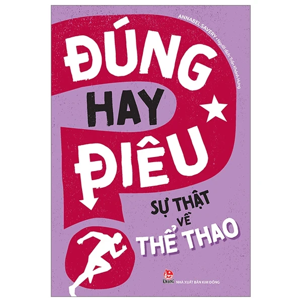 Đúng Hay Điêu - Sự Thật Về Thể Thao - Annabel Savery (Mới 100%) Kiến thức bách khoa, NXB Kim Đồng - SÁCH ĐẠI HỌC