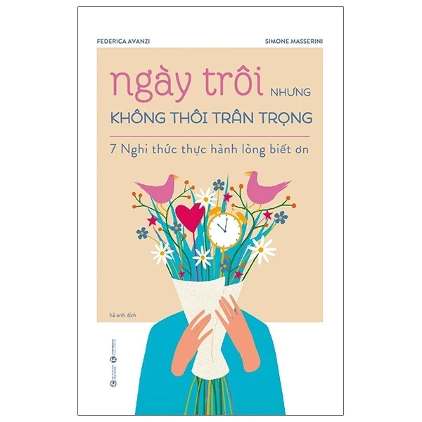 Ngày Trôi Nhưng Không Thôi Trân Trọng - 7 Nghi Thức Thực Hành Lòng Biết Ơn - Federica Avanzi, Simone Masserini (Mới 100%) Sách tư duy, kỹ năng sống, Thái Hà Books - SÁCH ĐẠI HỌC