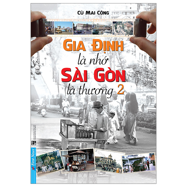 Gia Định Là Nhớ - Sài Gòn Là Thương - Tập 2 - Cù Mai Công (Mới 100%) Sách địa danh, du lịch, First News - SÁCH ĐẠI HỌC