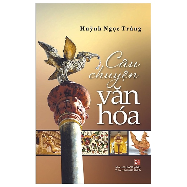 Câu Chuyện Văn Hóa - Huỳnh Ngọc Trảng (Mới 100%) Sách địa danh, du lịch, NXB Tổng Hợp TPHCM - SÁCH ĐẠI HỌC