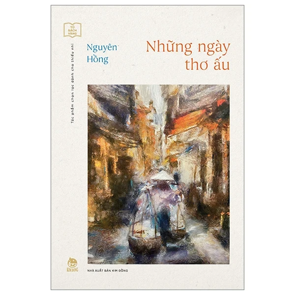 Tủ Sách Vàng - Những Ngày Thơ Ấu - Nguyên Hồng (Mới 100%) Truyện thiếu nhi, NXB Kim Đồng - SÁCH ĐẠI HỌC