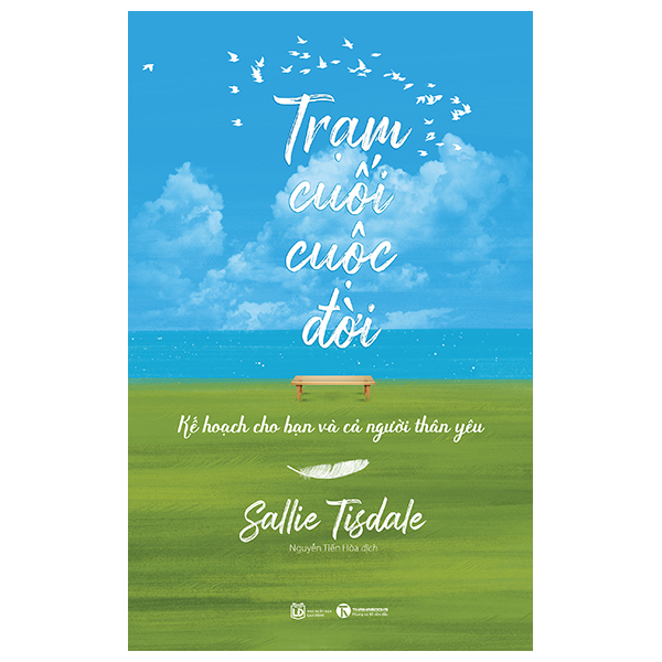 Trạm Cuối Cuộc Đời - Kế Hoạch Cho Bạn Và Cả Người Thân Yêu - Sallie Tisdale (Mới 100%) Sách tâm lý, Thái Hà Books - SÁCH ĐẠI HỌC
